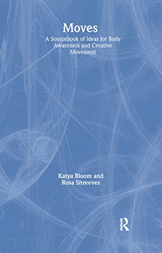 Stock image for Moves: A Sourcebook of Ideas for Body Awareness and Creative Movement: 5 (Performing Arts Studies) for sale by Chiron Media