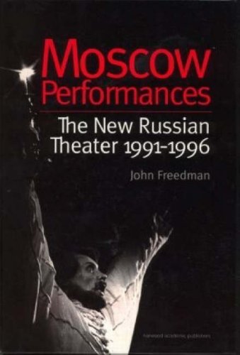 9789057021800: Moscow Performances: The New Russian Theater 1991-1996 (Russian Theatre Archive)