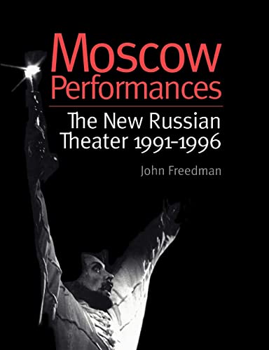 Stock image for Moscow Performances: The New Russian Theater 1991-1996: New Russian Theatre, 1991-96 (Russian Theatre Archive) for sale by Chiron Media