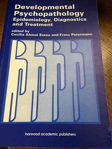 Developmental Psychopathology: Epidemiology, Diagnostics and Treatment (9789057021909) by Essau, Cecilia Ahmoi; Petermann, Franz