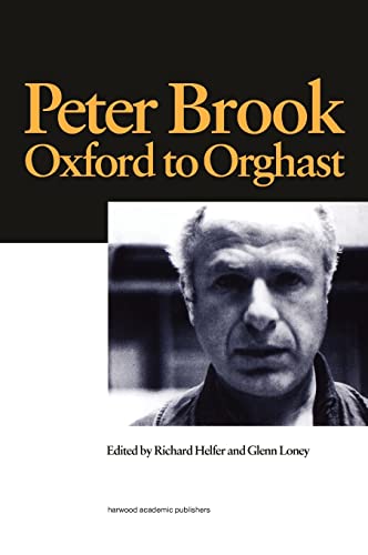 OXFORD TO ORGHAST. - BROOK, Peter, Richard Helfer (Edits), Glenn Loney (Edits).