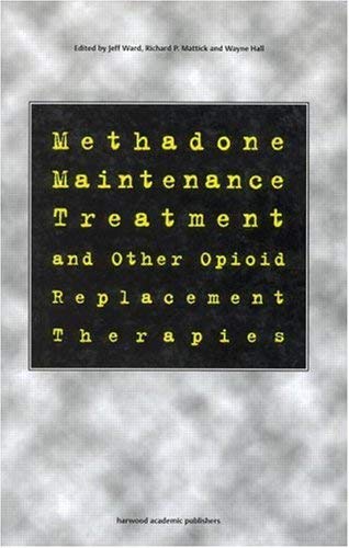 Methadone Maintenance Treatment and other Opioid Replacement Therapies - Ward, Jeff