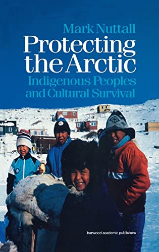 9789057023545: Protecting the Arctic: Indigenous Peoples and Cultural Survival