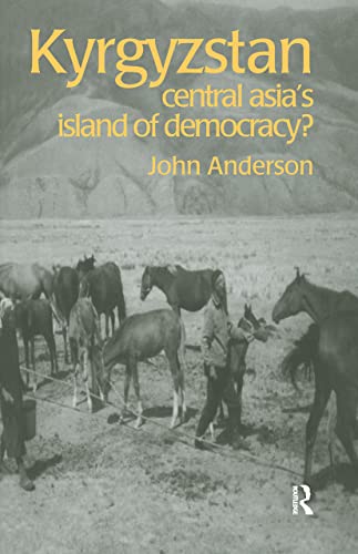Kyrgyzstan: Central Asia's Island of Democracy? (Postcommunist States and Nations) (9789057023903) by Anderson, John