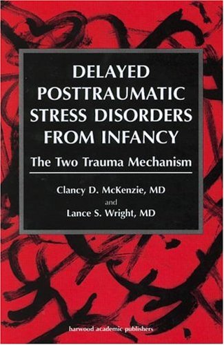 Stock image for Delayed Posttraumatic Stress Disorders from Infancy: The Two Trauma Mechanism (SIGNED) for sale by W. Lamm