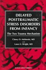 Stock image for Delayed Post Traumatic Stress Disorder from Infancy : The Two Trauma Mechanism for sale by Better World Books: West