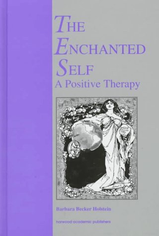 Beispielbild fr The Enchanted Self : a positive therapy. zum Verkauf von Antiquariat + Buchhandlung Bcher-Quell