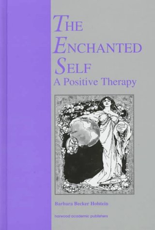 Imagen de archivo de The Enchanted Self : a positive therapy. a la venta por Antiquariat + Buchhandlung Bcher-Quell