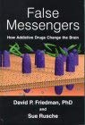 Stock image for False Messengers: How Addictive Drugs Change the Brain for sale by Oddball Books