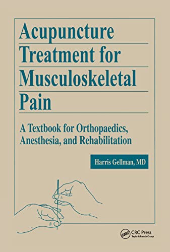 Acupuncture Treatment for Musculoskeletal Pain: A Textbook for Orthopaedics, Anesthesia, and Rehabilitation - Gellman, Harris (Author)