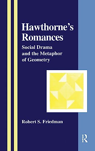 Hawthorne's Romances: Social Drama and the Metaphor of Geometry (The Library of Anthropology) (9789057026058) by Robert S. Friedman