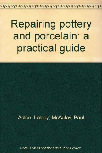 9789057030413: Repairing pottery and porcelain: a practical guide