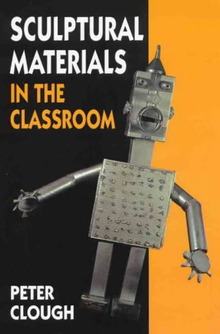 Stock image for SCULPTURAL MATERIALS IN THE CLASSROOM. for sale by Sainsbury's Books Pty. Ltd.