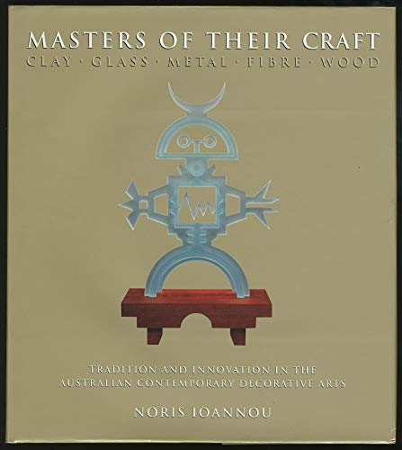 Masters of Their CRAFT: Tradition and Innovation in The Australian Contemporary Decorative Arts