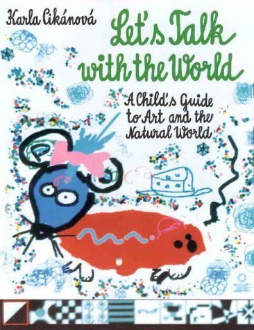 Stock image for Let's Talk With The World - A Child's Guide to Art and the Natural World [Hardcover] Cikanova, Karla and Ciknov, Karla for sale by Turtlerun Mercantile