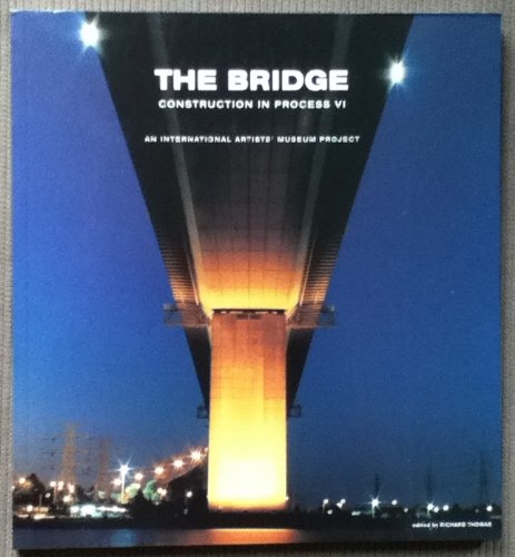 Stock image for THE BRIDGE: CONSTRUCTION IN PROCESS VI. An International Artists' Museum Project. for sale by Sainsbury's Books Pty. Ltd.