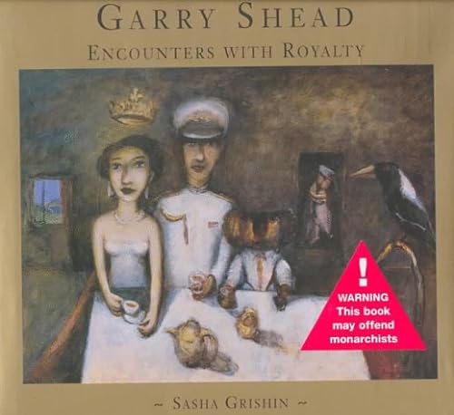 Stock image for Garry Shead: Encounters With Royalty for sale by Ripponlea Books