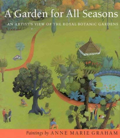 Stock image for A Garden for all Seasons: an Artist's View of the Royal Botanic Gardens for sale by Daedalus Books