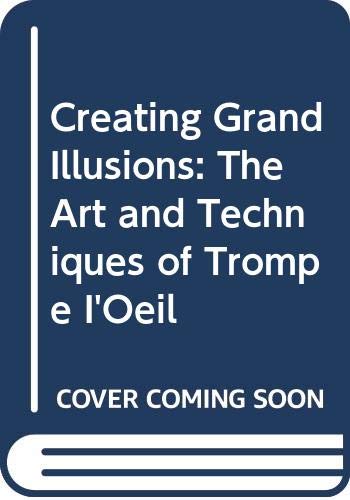 Stock image for CREATING GRAND ILLUSIONS. The Art and Techniques of Trompe L'oeil. for sale by Sainsbury's Books Pty. Ltd.