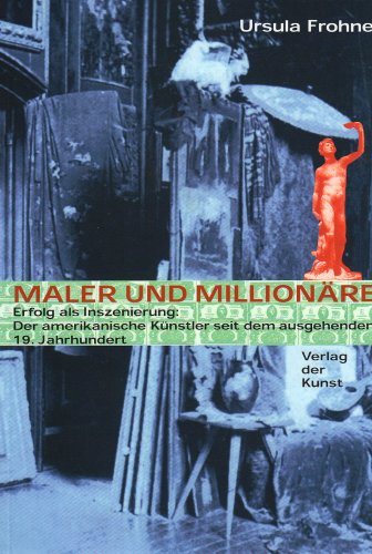 9789057050695: Maler und Millionre: Erfolg als Inszenierung : der amerikanische Knstler seit dem ausgehenden 19. Jahrhundert