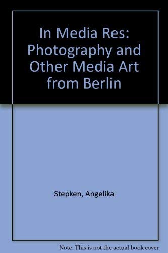 In Media Res: Photography and Other Media Art from Berlin (German Edition) (9789057050800) by Stepken, Angelika; Emigholz, Heinz; Follmer, Golo