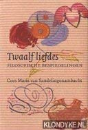 Stock image for Twaalf liefdes: filosofische bespiegelingen for sale by medimops