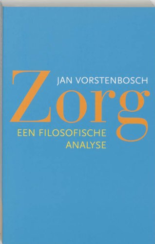 Zorg, Een filosofische analyse - Vorstenbosch, Jan