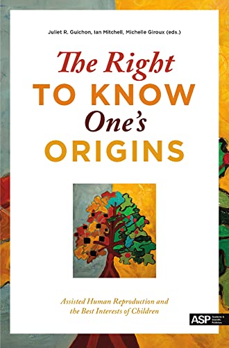 Stock image for The Right to Know One's Origins: Assisted Human Reproduction and the Best Interests of Children for sale by ThriftBooks-Atlanta