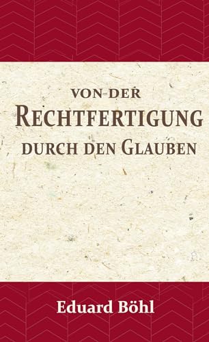 Stock image for Von der Rechtfertigung durch den Glauben: Ein Beitrag zur Rettung des Protestantischen cardinaldogmas (German Edition) for sale by Lucky's Textbooks