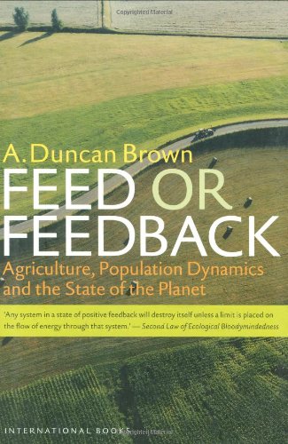 Stock image for Feed or Feedback: Agriculture, Population Dynamics and the State of the Planet for sale by Ergodebooks