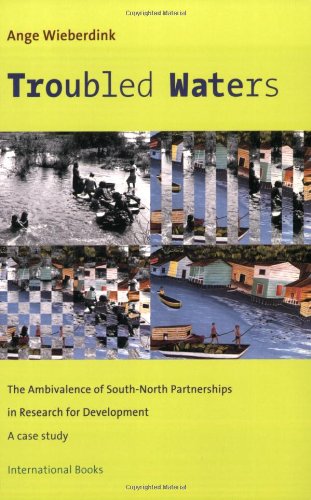 Troubled Waters : The Ambivalence Of South-north Partnerships In Research For Development, a Case Study - Wieberdink, Ange
