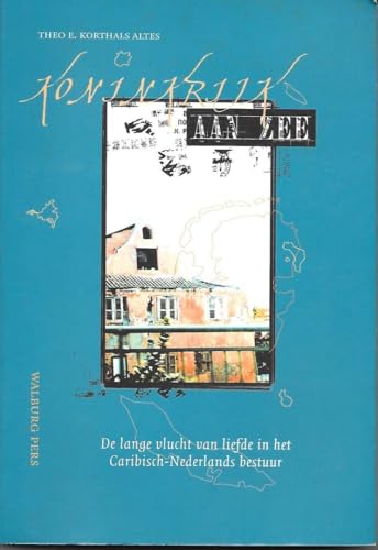 Koninkrijk aan zee : de lange vlucht van liefde in het Caribisch-Nederlands bestuur.