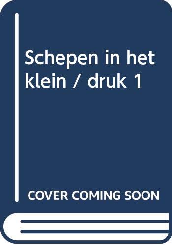 Stock image for Schepen in Het Klein: Geschiedenis En Typologie Van Het Nederlandse Scheepsmodel for sale by ThriftBooks-Dallas