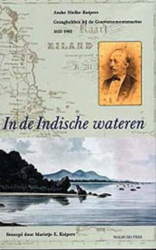 9789057300820: In de Indische wateren: Anske Hielke Kuipers : gezaghebber bij de Gouvernementsmarine 1833-1902