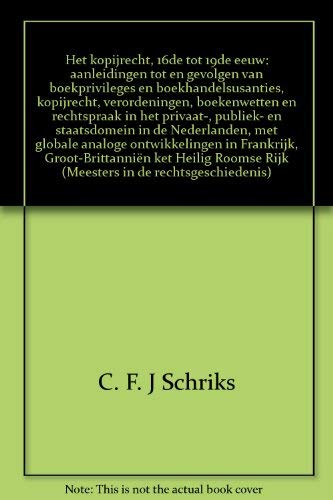 9789057302596: Het kopijrecht 16de tot 19de eeuw: aanleidingen tot en gevolgen van boekprivileges en boekhandelsusanties, kopijrecht, verordeningen , boekenwetten en ... in Frankrijk, Groot-Brittannie en het Hei