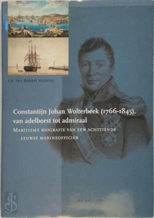 9789057303180: Constantijn Johan Wolterbeek (1766-1845) van adelborst tot admiraal: maritieme biografie van een achttiende eeuwse marineofficier