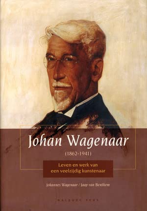 9789057303340: Johan Wagenaar (1862-1941): leven en werk van een veelzijdig kunstenaar