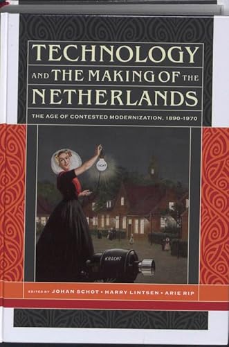 9789057306303: Technology and the Making of the Netherlands: the Age of Contested Modernization 1890-1970