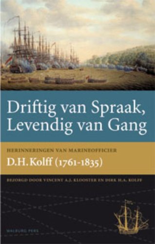 9789057307249: Driftig van spraak, levendig van gang: herinneringen van marineofficier D.H. Kolff (1761-1835) (Werken uitgegeven door de Linschoten-Vereeniging, 110)