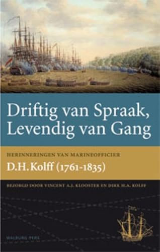 Imagen de archivo de Driftig van spraak, levendig van gang. Herinneringen van marineofficier D.H. Holff (1761-1835) a la venta por Antiquariaat Schot