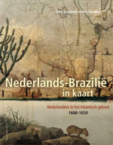 Beispielbild fr Nederlands-Brazili in kaart. Nederlanders in het Atlantisch gebied, 1600-1650 zum Verkauf von Antiquariaat Spinoza