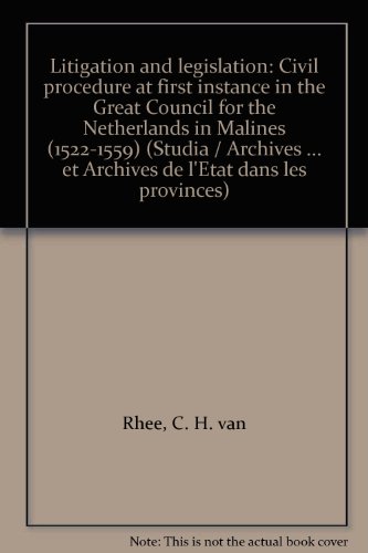 Stock image for Litigation and legislation : civil procedure at first instance in the Great Council for the Netherlands in Malines (1522-1559). for sale by Kloof Booksellers & Scientia Verlag