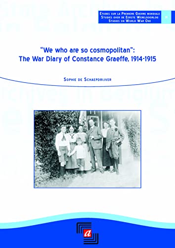 Stock image for ''We who are so cosmopolitan'': The War Diary of Constance Graeffe, 1914-1915 for sale by Church Street Bookshop