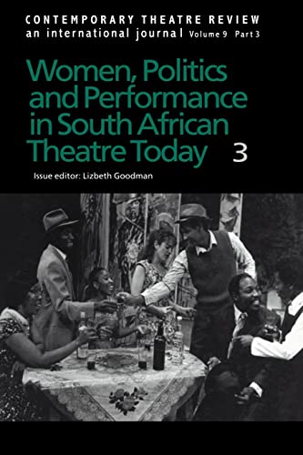 Stock image for Women, Politics and Performance in South African Theatre Today Volume 9 (Contemporary Theatre Review; Volume 9, Part 3) for sale by Shore Books