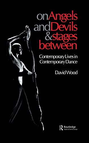 On Angels and Devils and Stages Between: Contemporary Lives in Contemporary Dance