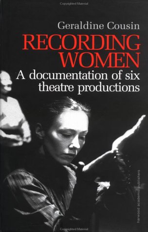 9789057550928: Recording Women: A Documentation of Six Theatre Productions (Contemporary Theatre Studies)