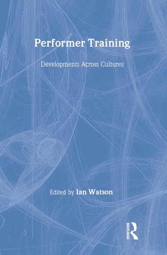 Performer Training: Developments Across Cultures (Hardback)