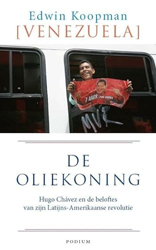 Beispielbild fr De oliekoning: Hugo Chvez en de beloftes van zijn Latijns-Amerikaanse revolutie zum Verkauf von medimops