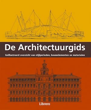 Stock image for De architectuurgids: ge llustreerd overzicht van stijlperioden, bouwelementen en materialen for sale by Pearlydewdrops