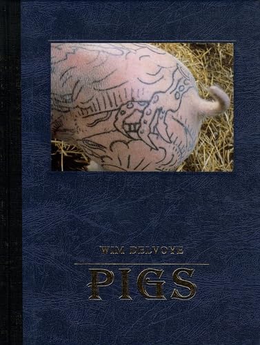 Wim Delvoye: Pigs (9789057790126) by Braun, Barbara; Camnitzer, Luis; Delvoye, Wim